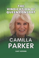 Camilla Parker: The Vindication of Queen Consort B0BFTMJKT6 Book Cover