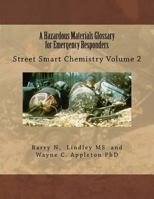 A Hazardous Materials Glossary for Emergency Responders: Street Smart Chemistry Volume 2 1539688402 Book Cover