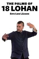 The palms of 18 Lo Han (Choy Lee Fut's Manuals) (Volume 1) 1987698169 Book Cover