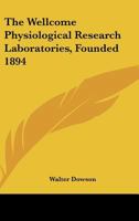 The Wellcome Physiological Research Laboratories, Founded 1894 0548505381 Book Cover