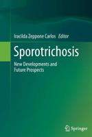 Sporotrichosis: New Developments and Future Prospects 3319119117 Book Cover