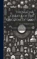 The Magna Charta of the Kingdom of God; Plain Studies in Our Lord's Sermon on the Mount 1022452258 Book Cover