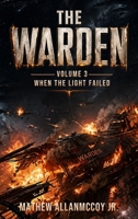 The Warden: When the Light Failed: Volume 3 B0HJT5H3JK Book Cover