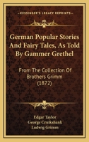 German Popular Stories And Fairy Tales, As Told By Gammer Grethel: From The Collection Of Brothers Grimm 1164656961 Book Cover