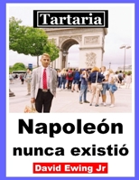 Tartaria - Napoleón nunca existió: (not in colour) B0BJYM3TQ1 Book Cover