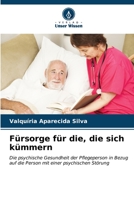 Fürsorge für die, die sich kümmern: Die psychische Gesundheit der Pflegeperson in Bezug auf die Person mit einer psychischen Störung (German Edition) B0CKKN7TL8 Book Cover