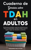 Cuaderno de ejercicios sobre TDAH en adultos: Rutinas personalizables y ejercicios interactivos para reducir la impulsividad, controlar el estrés, ... una vida plena y productiva (Spanish Edition) B0F1YSHJ5T Book Cover