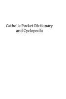 Catholic Pocket Dictionary and Cyclopedia 149048406X Book Cover