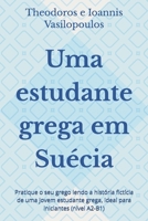 Uma estudante grega em Suécia: Pratique o seu grego lendo a história fictícia de uma jovem estudante grega, ideal para iniciantes (nível A2-B1) B0G6548VJ7 Book Cover