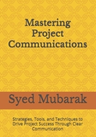 Mastering Project Communications: Strategies, Tools, and Techniques to Drive Project Success Through Clear Communication (Digital Project Manager) B0F9NV26QY Book Cover