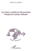 Les deux espèces humaines: Autopsie du racisme ordinaire 2738434002 Book Cover