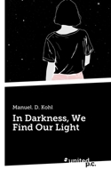 In Darkness, We Find Our Light (German Edition) 3710315107 Book Cover