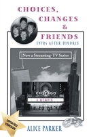 Choices, Changes & Friends 1956094997 Book Cover