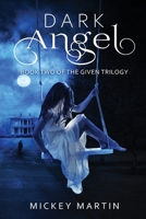 Dark Angel: Book 2 of The Given Trilogy 064878875X Book Cover