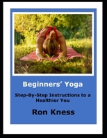 Beginners' Yoga: Step-By-Step Instructions to a Healthier You B0CS9RVR8Q Book Cover