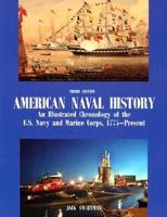 American Naval History: An Illustrated Chronology of the U.S. Navy and Marine Corps, 1775-Present 1557507856 Book Cover