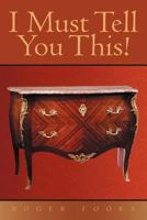 I Must Tell You This! 1456788752 Book Cover
