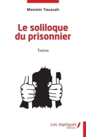 Le soliloque du prisonnier: Théâtre (French Edition) 2384173243 Book Cover