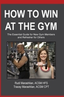 How to Win at the Gym: The Essential Guide For New Gym Members 1495935108 Book Cover
