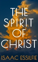 The Spirit of Christ B08FKLN291 Book Cover