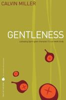 Fruit of the Spirit: Gentleness: Cultivating Spirit-Given Character (Fruit of the Spirit Study Guide) 1418528390 Book Cover