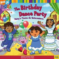 The Birthday Dance Party: Daisy's Fiesta de Quinceañera (Dora the Explorer (8x8)) 1416913033 Book Cover