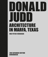 Donald Judd: Architecture in Marfa, Texas 3035621616 Book Cover