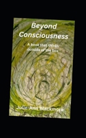 Beyond Consciousness (How To Be You Self-Development Books) B0CNX6H9J6 Book Cover