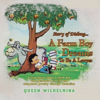 Story of Didong...A Farm Boy Dreams to Be a Lawyer: A True Story About a Farm Boy Who Persevered in Life and Surpassed Poverty Through Education 1984583220 Book Cover