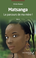 Matsanga Le parcours de ma mère ! (French Edition) 2384177702 Book Cover