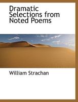 Dramatic Selections from Noted Poems 3337342426 Book Cover