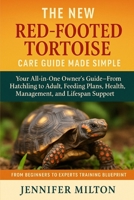 THE NEW RED-FOOTED TORTOISE CARE GUIDE MADE SIMPLE: Your All-in-One Owner's Guide-From Hatchling to Adult, Feeding Plans, Health, Management, and Lifespan Support B0FD7RFYDJ Book Cover