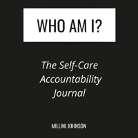 Who Am I? The Self-Care Accountability Journal 1716833892 Book Cover