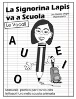 La Signorina Lapis va a scuola - Le Vocali (Libro1): Manuale pratico per l'avvio alla lettoscrittura nella scuola primaria (Italian Edition) B0FFTGN89Y Book Cover