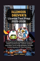 Illinois Driver’s License Test Prep 2025–2026: The Complete Guide to Passing the Illinois DMV Written and Road Tests – Includes Updated Road Rules, Proven Study Strategies, and 300+ Practice Quest B0FTFBH4VS Book Cover