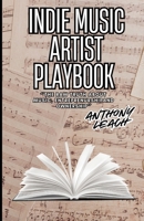 INDIE MUSIC ARTIST PLAYBOOK: ''THE RAW TRUTH ABOUT MUSIC, ENTREPRENURSHIP, AND OWNERSHIP'': The Raw Truth About Music, Entrepreneurship, and Ownership B0F7HMJS7W Book Cover