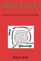 Black Cattle: A Reconstruction of the Black Mind Set 1979773793 Book Cover