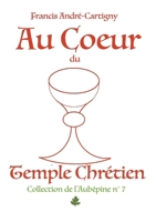 Au Coeur du Temple Chrétien: La Messe Tridentine (French Edition) 232257449X Book Cover