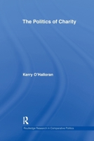 The Politics of Charity (Routledge Research in Comparative Politics) 1032923954 Book Cover