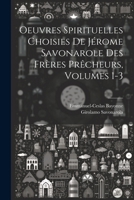 Oeuvres Spirituelles Choisies De Jérome Savonarole Des Frères Prêcheurs, Volumes 1-3 1022743112 Book Cover