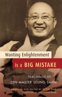 Wanting Enlightenment Is a Big Mistake: Teachings of Zen Master Seung San 1590303407 Book Cover