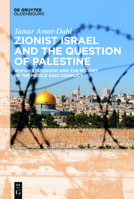 Zionist Israel and the Question of Palestine: Jewish Statehood and the History of the Middle East Conflict 3110496631 Book Cover