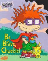 Be Brave, Chuckie! (Rugrats) 0689828322 Book Cover