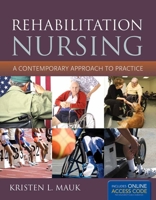 Rehabilitation Nursing: A Contemporary Approach to Practice: A Contemporary Approach to Practice 1449634478 Book Cover