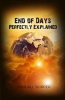 End of Days Perfectly Explained 1480956546 Book Cover
