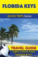 Florida Keys Travel Guide (Quick Trips Series): Sights, Culture, Food, Shopping & Fun 153493071X Book Cover