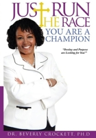 Just Run the Race: You Are a Champion 1440421420 Book Cover