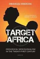 Target Africa: Ideological Neocolonialism in the Twenty-First Century 1621642151 Book Cover