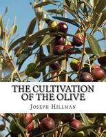 The Cultivation of the Olive : A Short Treatise with Special Reference to Fertilization 1985080990 Book Cover