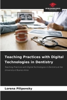Teaching Practices with Digital Technologies in Dentistry 6209639305 Book Cover
